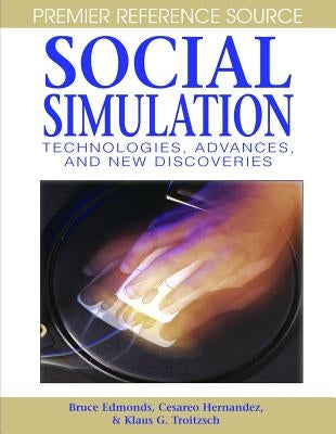Social Simulation: Technologies, Advances and New Discoveries by Edmonds, Bruce