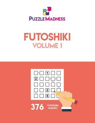 Futoshiki: Volume 1 by Puzzlemadness