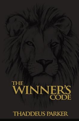 The Winners Code: Laws Of A Champion by Parker, Thaddeus
