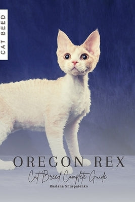 Oregon Rex: Cat Breed Complete Guide by Shurpatenko, Ruslana