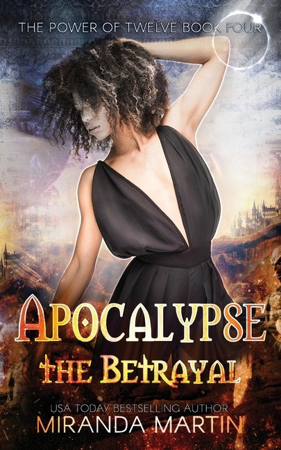Apocalypse the Betrayal: A Post-Apocalyptic Reverse Harem Romance by Martin, Miranda