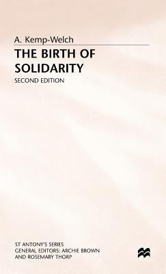 The Birth of Solidarity by Kemp-Welch, A.