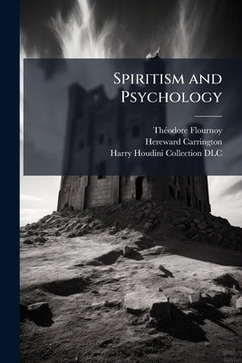 Spiritism and Psychology by Flournoy, Thã(c)Odore 1854-1920