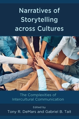 Narratives of Storytelling across Cultures: The Complexities of Intercultural Communication by Demars, Tony R.