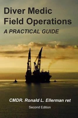Diver Medic Field Operations: A Practical Guide by Ellerman Ret, Ronald L.
