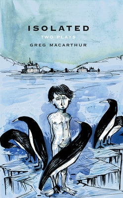 Isolated: Two Plays by MacArthur, Greg