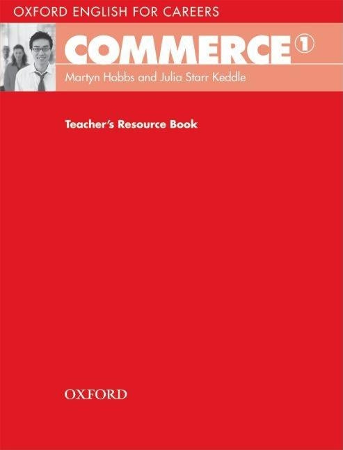 Oxford English for Careers: Commerce 1: Teacher's Resource Book by Hobbs, Martyn