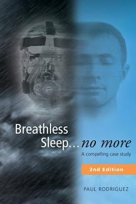 Breathless Sleep... no more: A compelling case study by Rodriguez, Paul