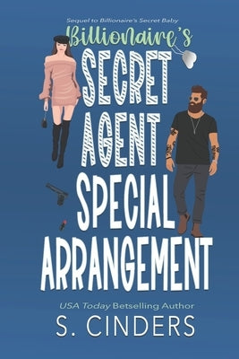 Billionaire's Secret Agent: Sequel to Billionaire's Secret Baby by Cinders, S.