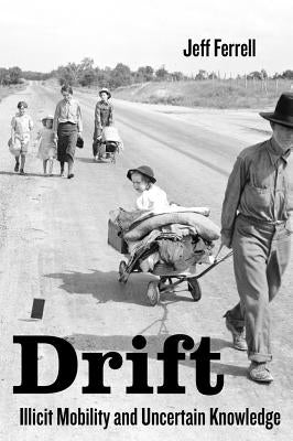 Drift: Illicit Mobility and Uncertain Knowledge by Ferrell, Jeff