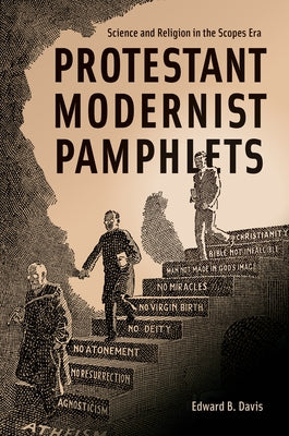 Protestant Modernist Pamphlets: Science and Religion in the Scopes Era by Davis, Edward B.