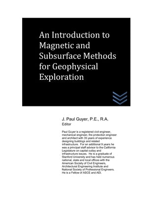 An Introduction to Magnetic and Subsurface Methods of Geophysical Exploration by Guyer, J. Paul Paul