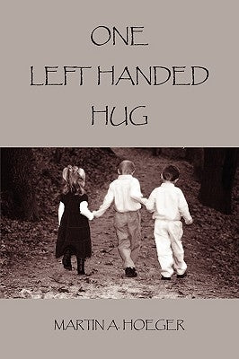 One Left Handed Hug by Hoeger, Martin A.