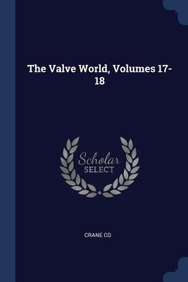 The Valve World, Volumes 17-18 by Co, Crane