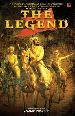 The Legend: Shivaji Trilogy Book III by Pradhan, Gautam