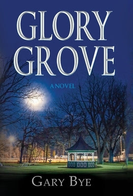 Glory Grove by Bye, Gary