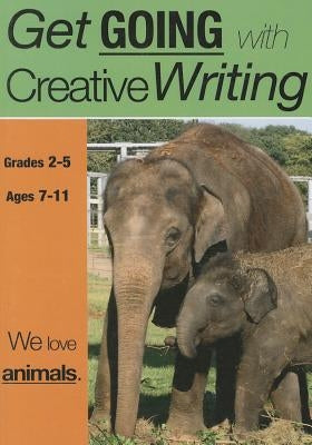 We Love Animals: Get Going With Creative Writing (US English Edition) Grades 2-5 by Jones, Sally