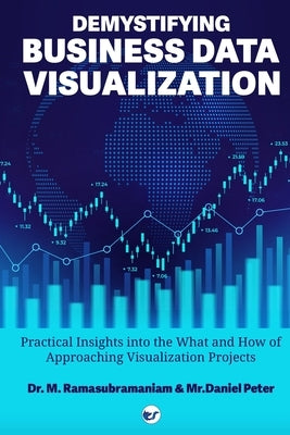 Demystifying Business Data Visualization by Ramasubramaniam, M.