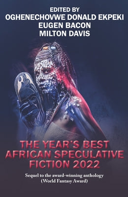 The Year's Best African Speculative Fiction (2022) by Ekpeki, Oghenechovwe Donald