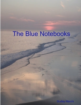The Blue Notebooks by Marchi, Dudley