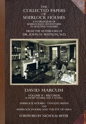 The Collected Papers of Sherlock Holmes - Volume 2: A Florilegium of Sherlockian Adventures in Multiple Volumes by Marcum, David
