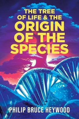 The Tree of Life and The Origin of The Species by Heywood, Philip Bruce