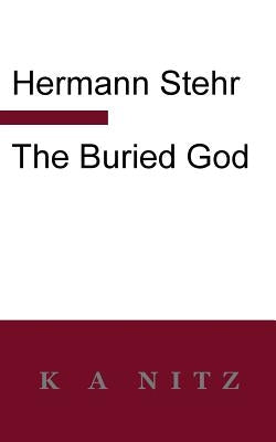 The Buried God by Stehr, Hermann