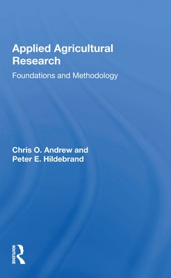 Applied Agricultural Research: Foundations and Methodology by Andrew, Chris O.