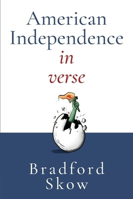 American Independence in Verse by Skow, Bradford