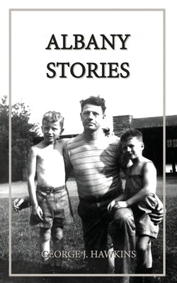 Albany Stories by Hawkins, George J.