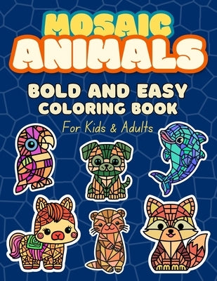 Mosaic Animals: Bold and Easy Adult Coloring Book Kawaii Mosaic Cartoon Illustrations for Kids Teens, Stress Relief and Relaxation Simple and Big Desi by Liloot, Liloot