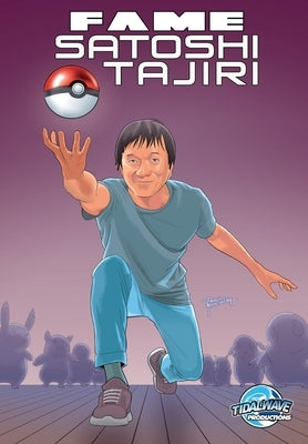 Fame: Satoshi Tajiri: Creator of Pokemon by Esquivel, Eric M.