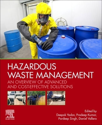 Hazardous Waste Management: An Overview of Advanced and Cost-Effective Solutions by Yadav, Deepak Kumar