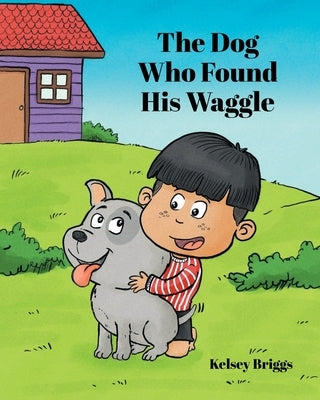The Dog Who Found His Waggle by Briggs, Kelsey