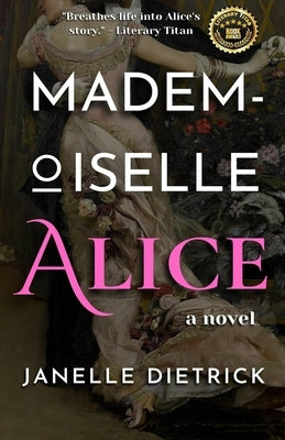 Mademoiselle Alice, A Novel by Dietrick, Janelle