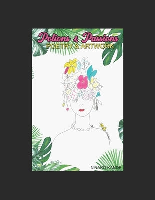 Potions & Passions: Poetry & Artwork by Kande', N'Nako