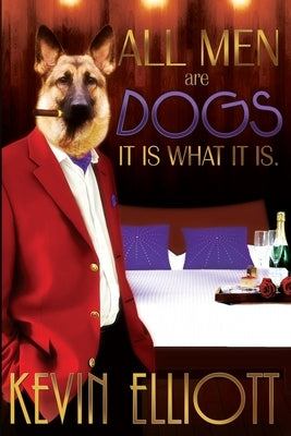 All Men Are Dogs. It is What it is! by Fullum, Marchet Denise