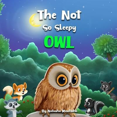 The Not So Sleepy Owl by Moutinho, Natasha