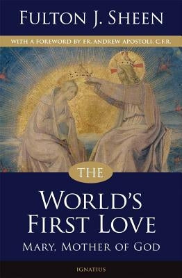 World's First Love: Mary, Mother of God by Sheen, Fulton