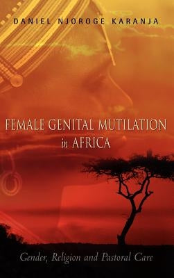 Female Genital Mutilation in Africa by Karanja, Daniel Njoroge
