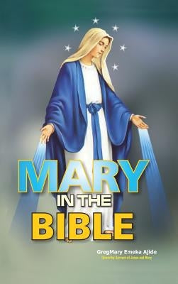 Mary In The Bible by Ajide, Gregmary Emeka