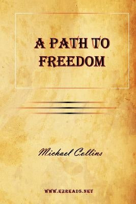 A Path to Freedom by Collins, Michael