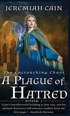 A Plague of Hatred: The Encroaching Chaos by Cain, Jeremiah