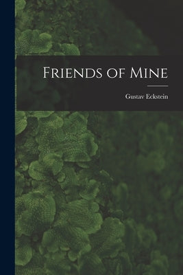 Friends of Mine by Eckstein, Gustav 1890-1981