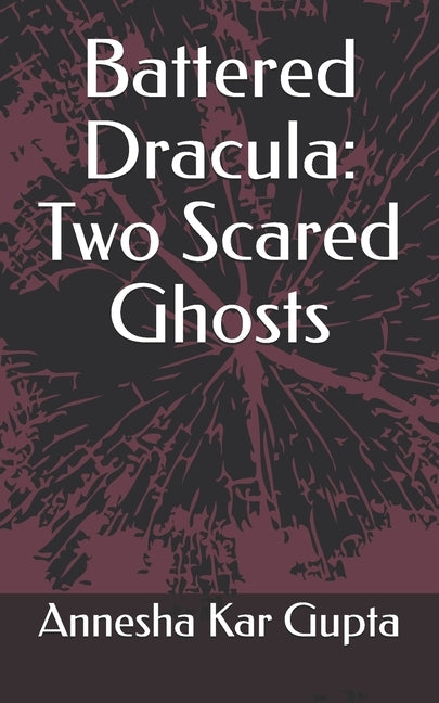 Battered Dracula: Two Scared Ghosts by Kar Gupta, Annesha