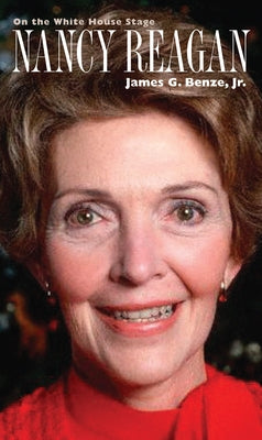 Nancy Reagan: On the White House Stage by Benze, James G.