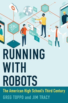 Running with Robots: The American High School's Third Century by Toppo, Greg
