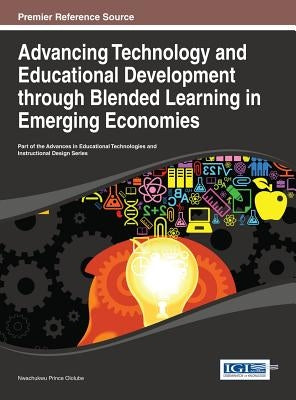 Advancing Technology and Educational Development through Blended Learning in Emerging Economies by Ololube, Nwachukwu Prince