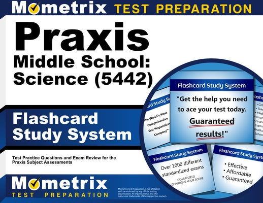 Praxis Middle School: Science (5442) Flashcard Study System: Test Practice Questions and Exam Review for the Praxis Subject Assessments by Mometrix