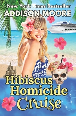 Hibiscus Homicide Cruise: Cruise Ship Cozy Mysteries by Moore, Addison